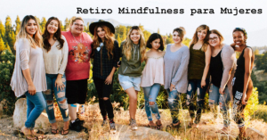 Retiro Mindfulness y Compasión para Mujeres - Trae tu grupo - Betsaida